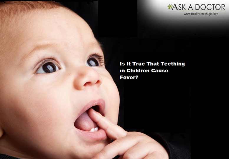 Truth or Myth: Teething in Children Can Cause Fever!