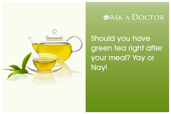 Is It Okay to Have Green Tea Right After Your Meals