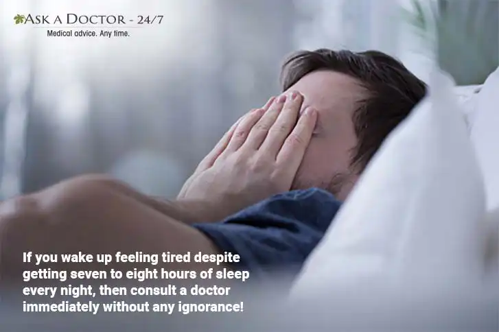 Feeling Crazy Tired Even After a Good Night's Sleep? Get Checked for These Medical Conditions Immediately!